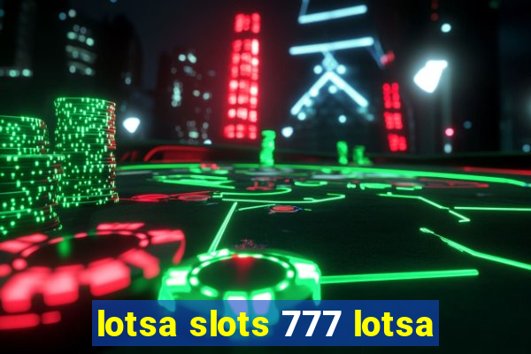 lotsa slots 777 lotsa